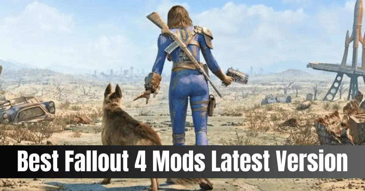 Best Fallout 4 Mods Latest Version