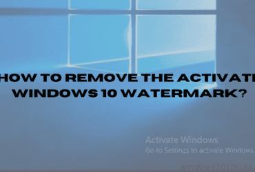 How To Remove The Activate Windows 10 Watermark?