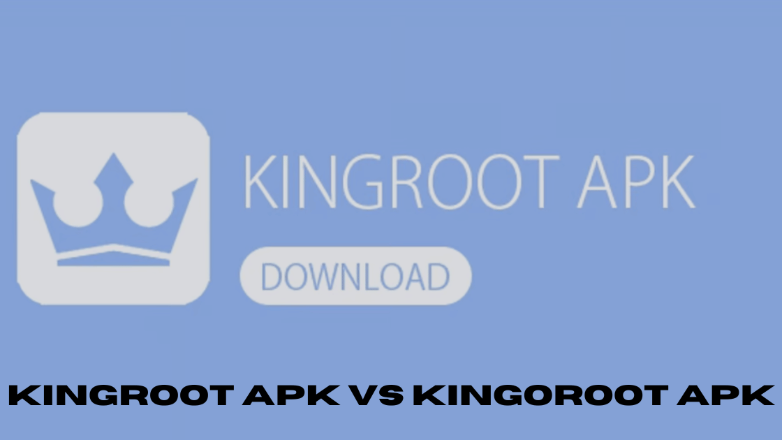 KingRoot apk VS KingoRoot Apk