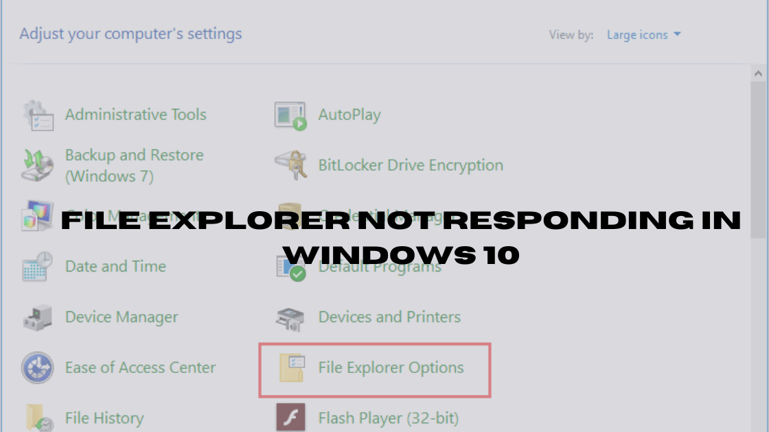 File explorer not responding in windows 10