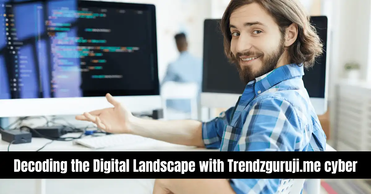 Decoding the Digital Landscape with Trendzguruji.me cyber