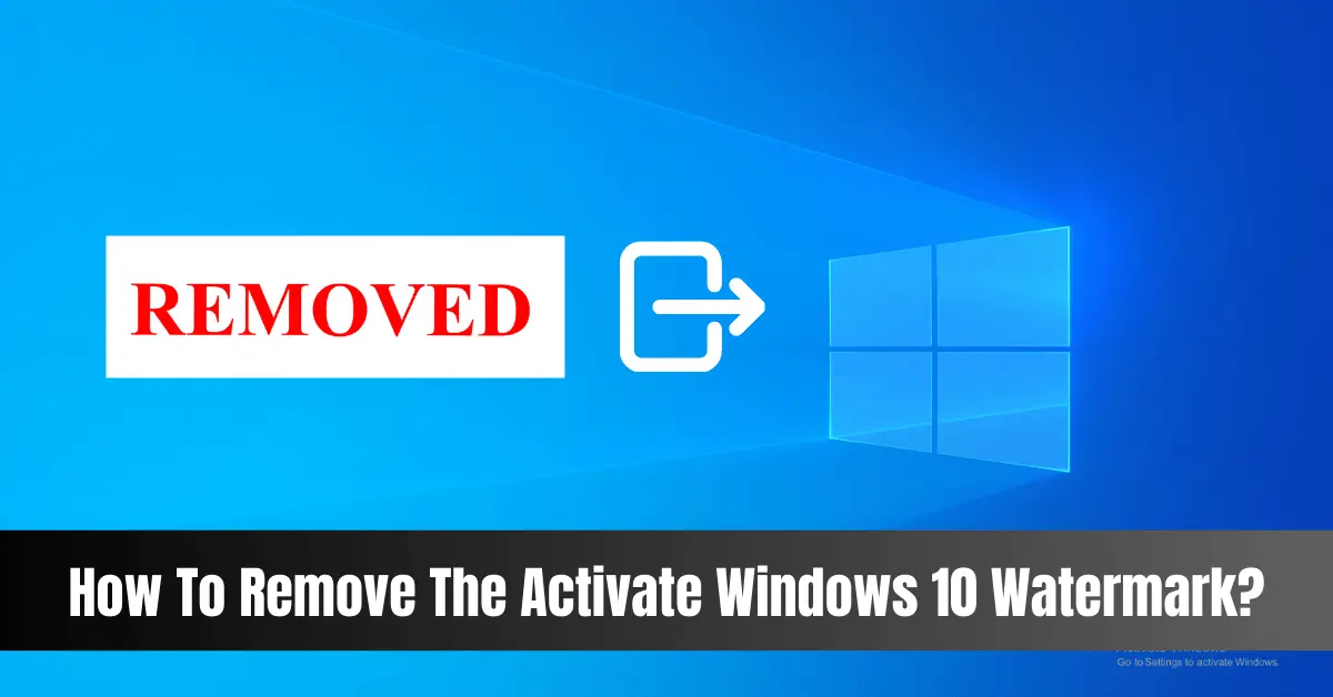 How To Remove The Activate Windows 10 Watermark