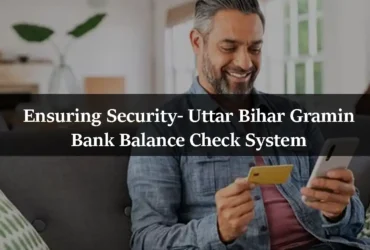 Ensuring Security- Uttar Bihar Gramin Bank Balance Check System