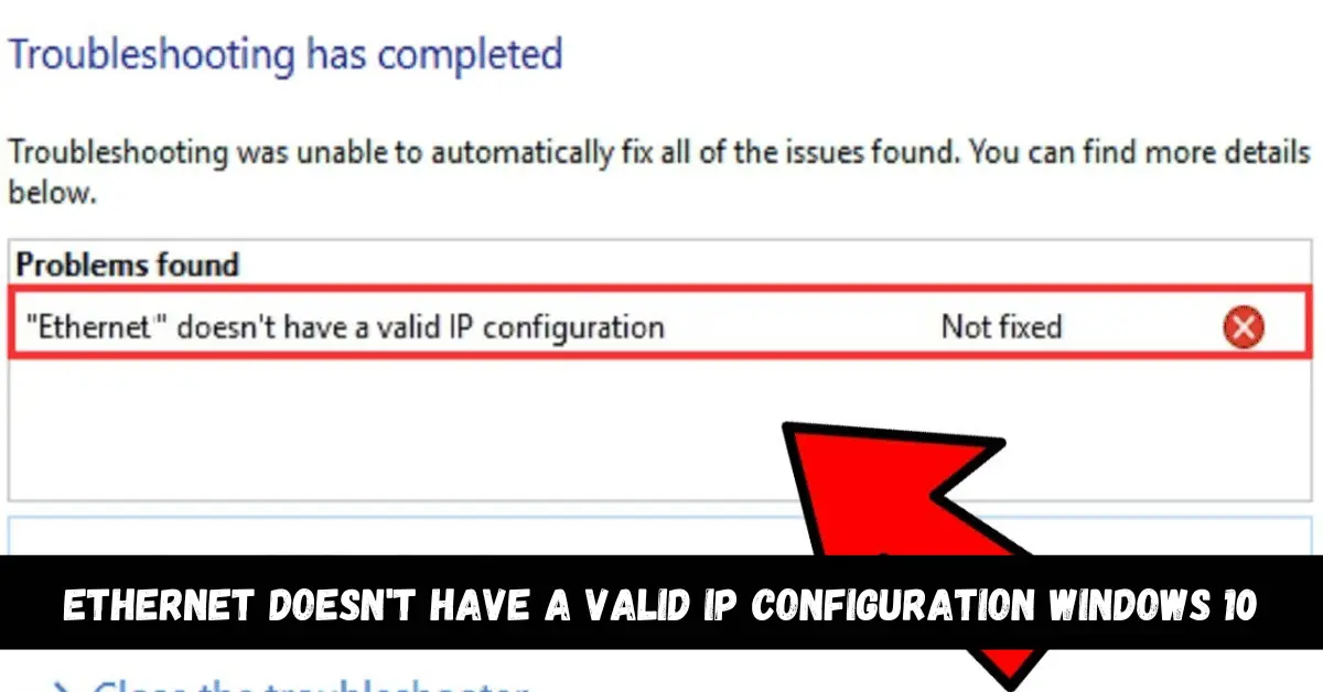 Ethernet doesn't have a valid IP configuration windows 10