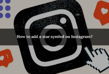 How to add a star symbol on Instagram