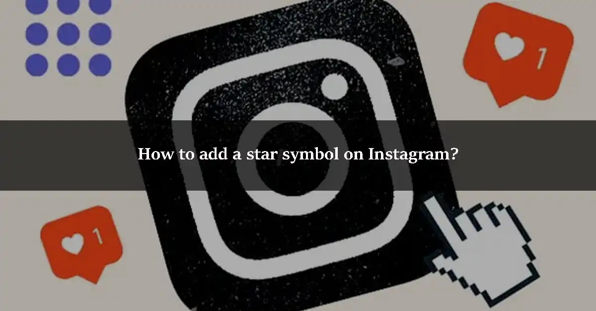 How to add a star symbol on Instagram