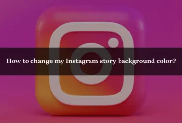 How to change my Instagram story background color