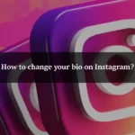 How to change your bio on Instagram