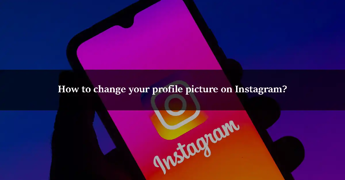 How to change your profile picture on Instagram