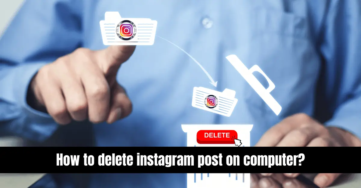 How to delete instagram post on computer