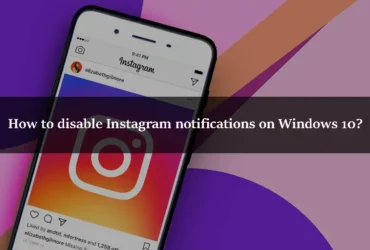 How to disable Instagram notifications on Windows 10