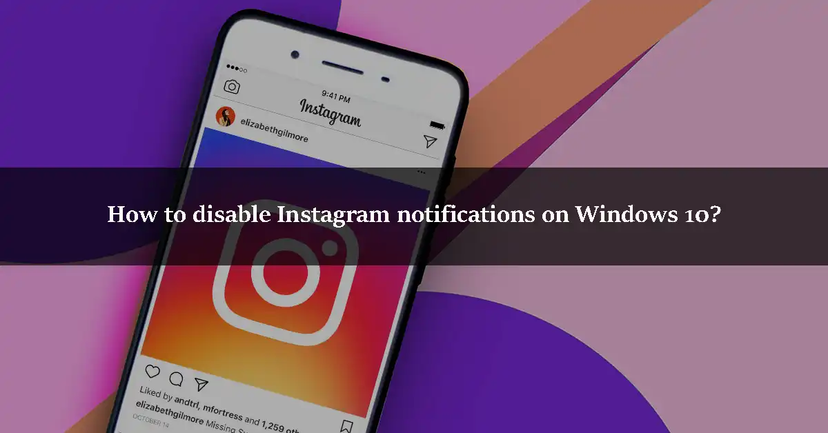 How to disable Instagram notifications on Windows 10