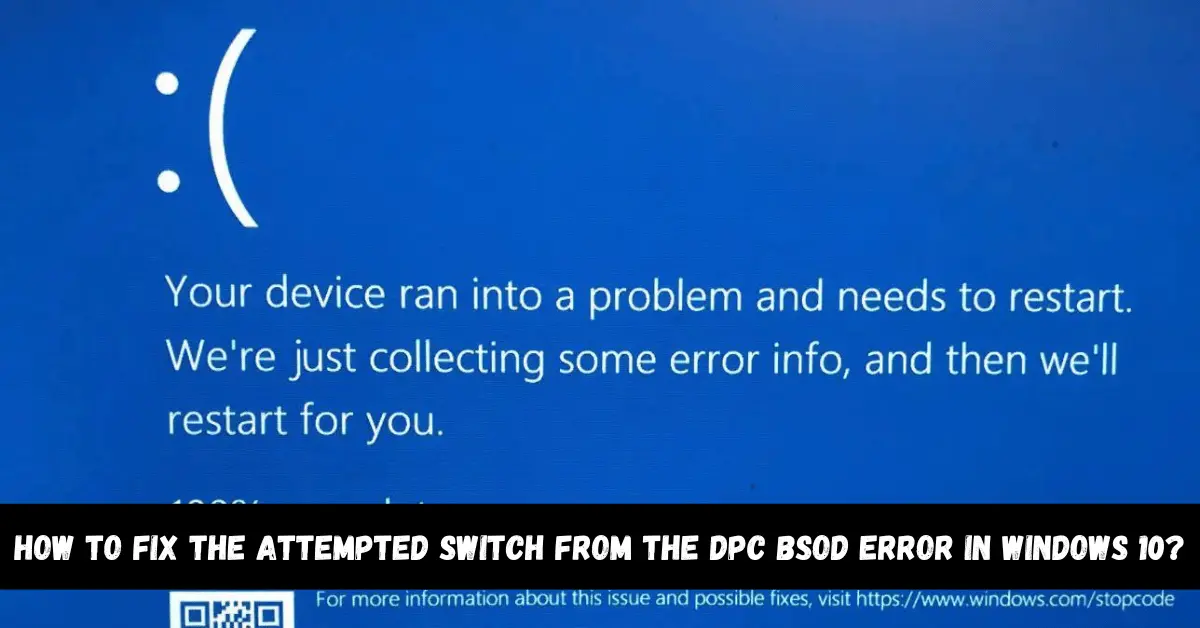 How to fix the Attempted Switch from the DPC BSOD error in Windows 10