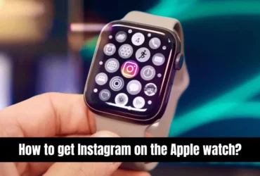 How to get Instagram on the Apple watch