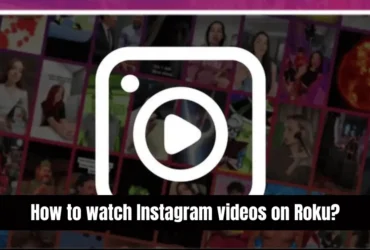 How to watch Instagram videos on Roku