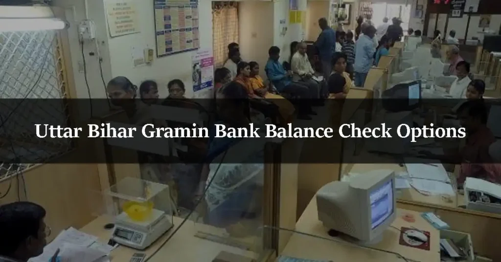 Uttar Bihar Gramin Bank Balance Check Options