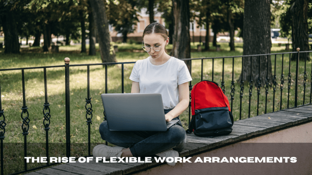 The Rise of Flexible Work Arrangements