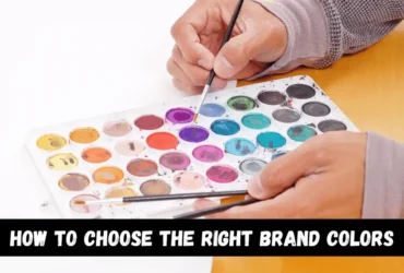 How to Choose the Right Brand Colors