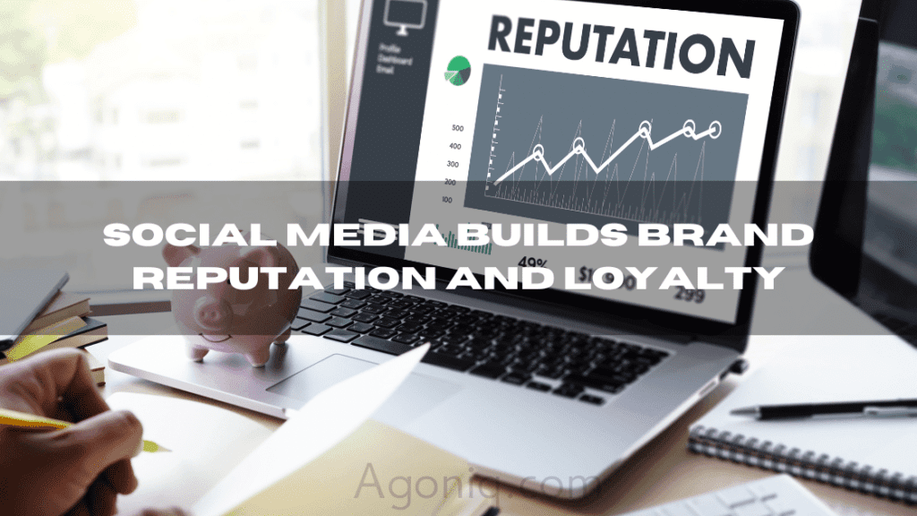 Social Media Builds Brand Reputation and Loyalty