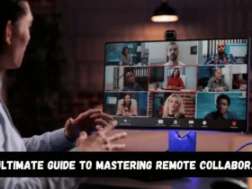 The Ultimate Guide to Mastering Remote Collaboration