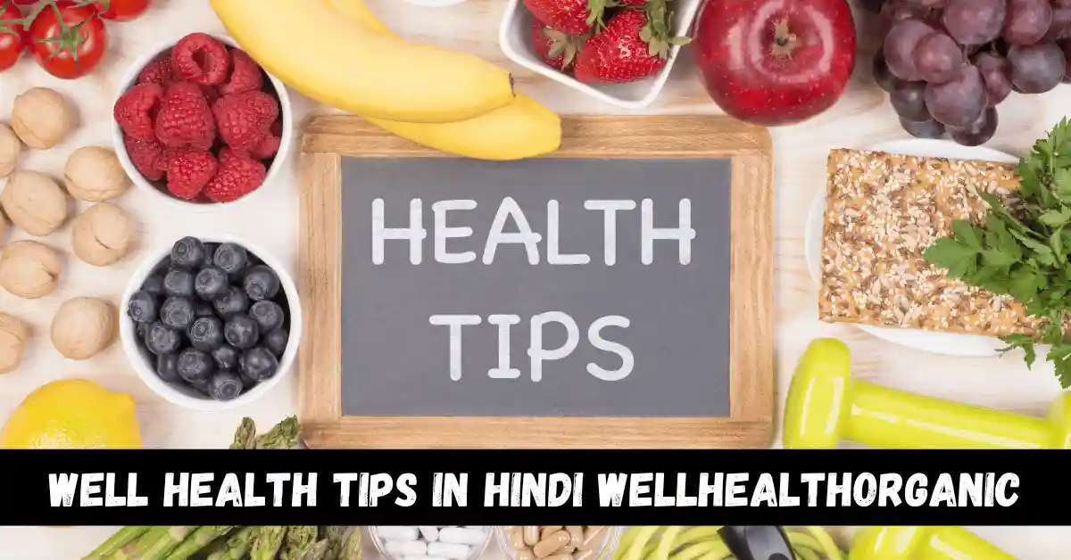 Well Health Tips in Hindi Wellhealthorganic