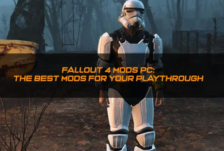 Fallout 4 Mods PC The Best Mods for Your Playthrough