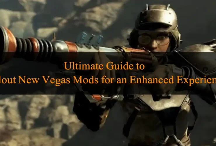 Ultimate Guide to Fallout New Vegas Mods for an Enhanced Experience