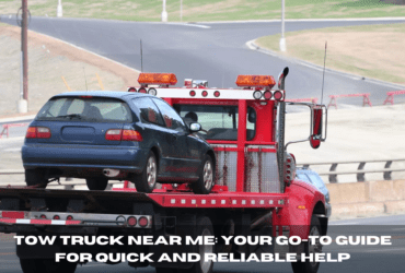 Tow Truck Near Me: Your Go-To Guide for Quick and Reliable Help